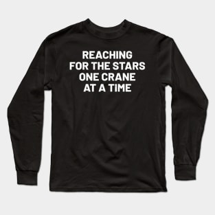 Reaching for the stars, one crane at a time Long Sleeve T-Shirt